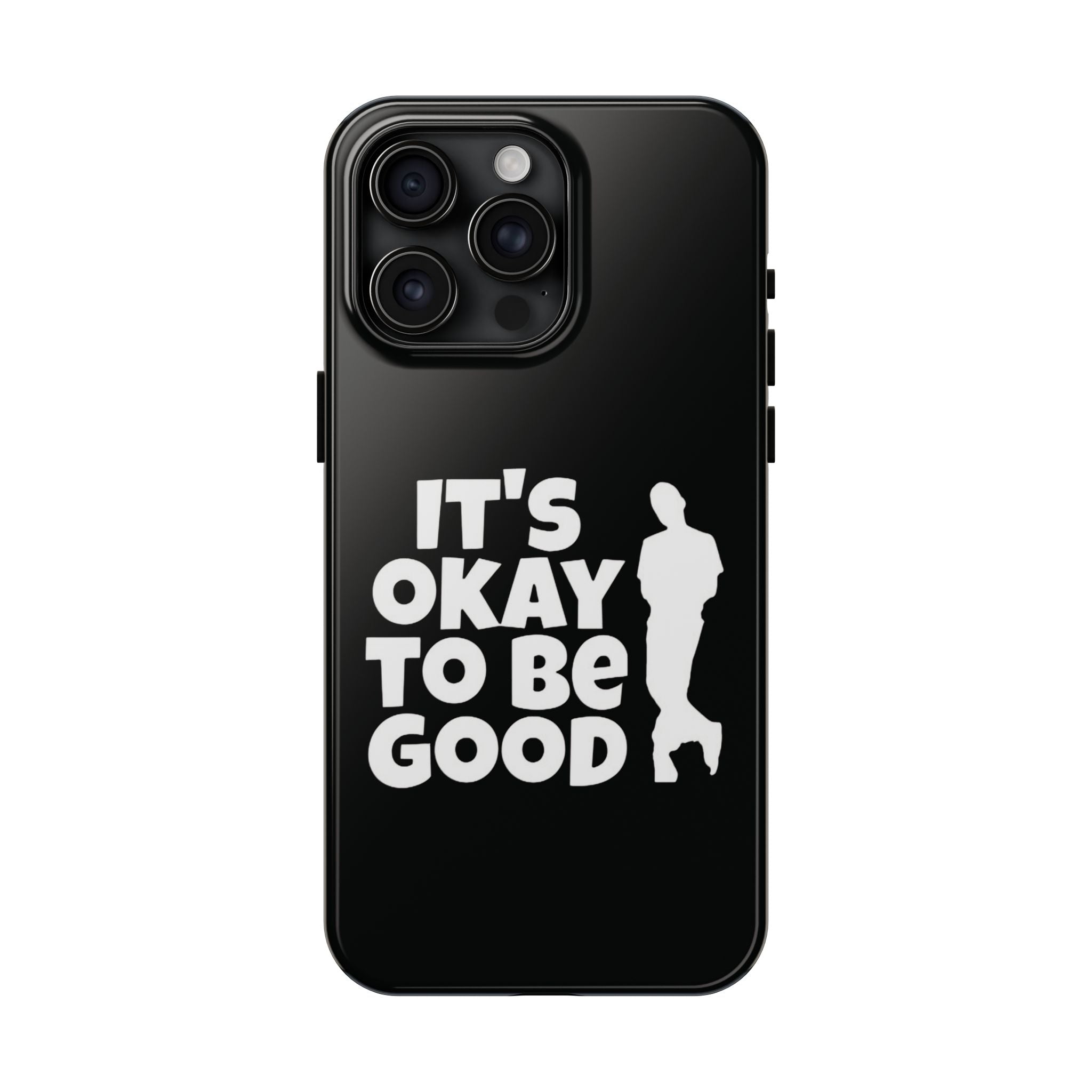It's Okay To Be Good - Tough Phone Cases