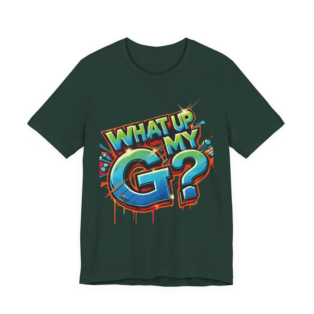 "What Up My G?" - Unisex Jersey Short Sleeve Tee