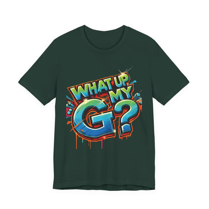 "What Up My G?" - Unisex Jersey Short Sleeve Tee