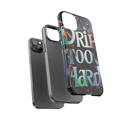 "Drip Too Hard" - Tough Cases