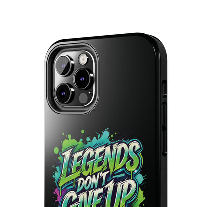 Legends Don't Give Up - Tough Phone Cases