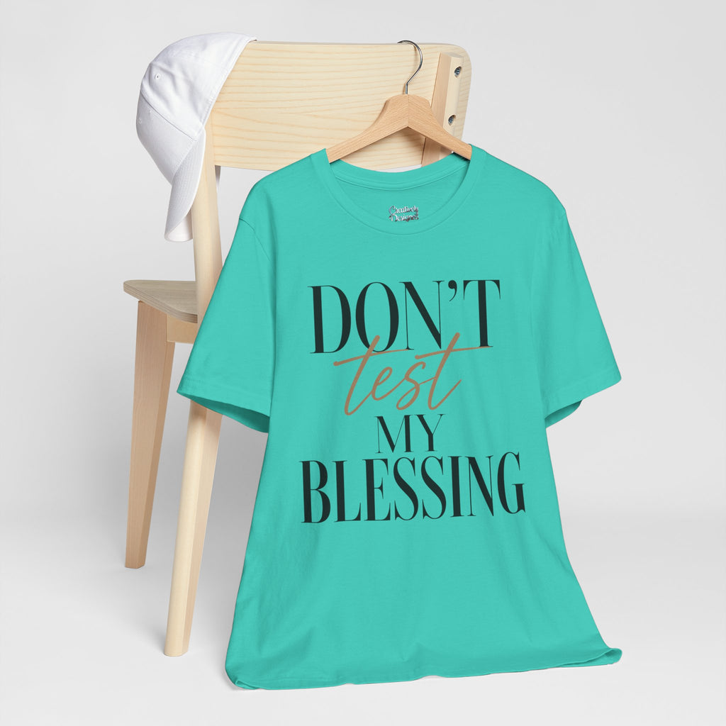 Don’t Test My Blessing Tee - Jersey Short Sleeve Tee