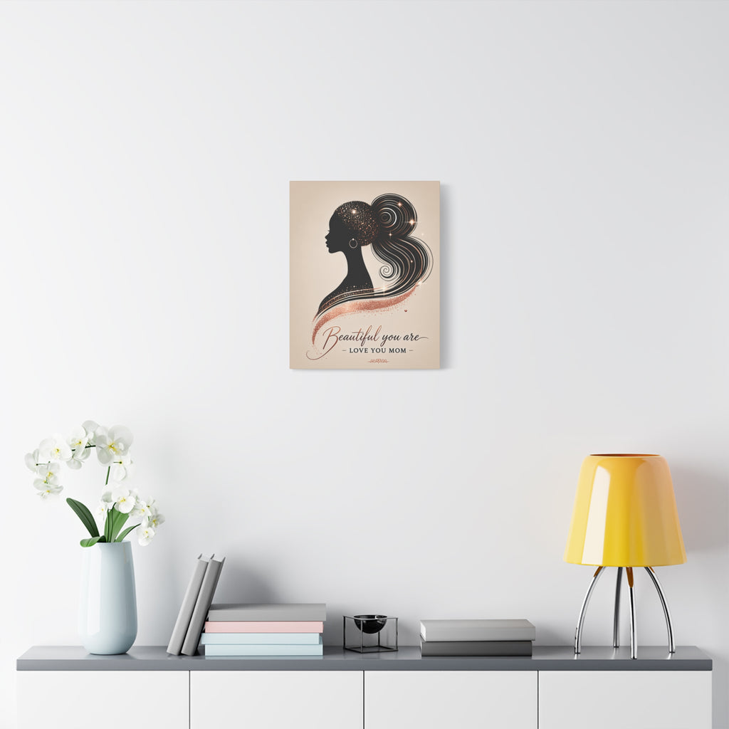 Beautiful You Are – Love You Mom - Matte Canvas Wall Art