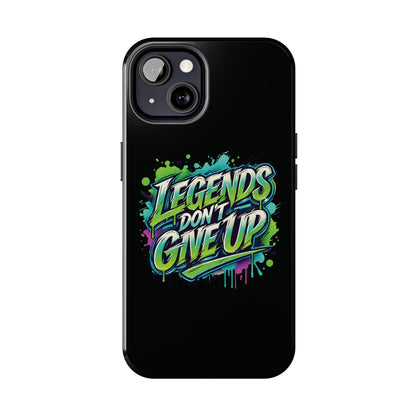 Legends Don't Give Up - Tough Phone Cases