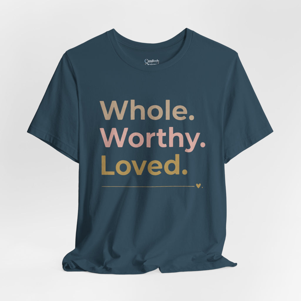 Whole. Worthy. Loved. – Unisex Tee