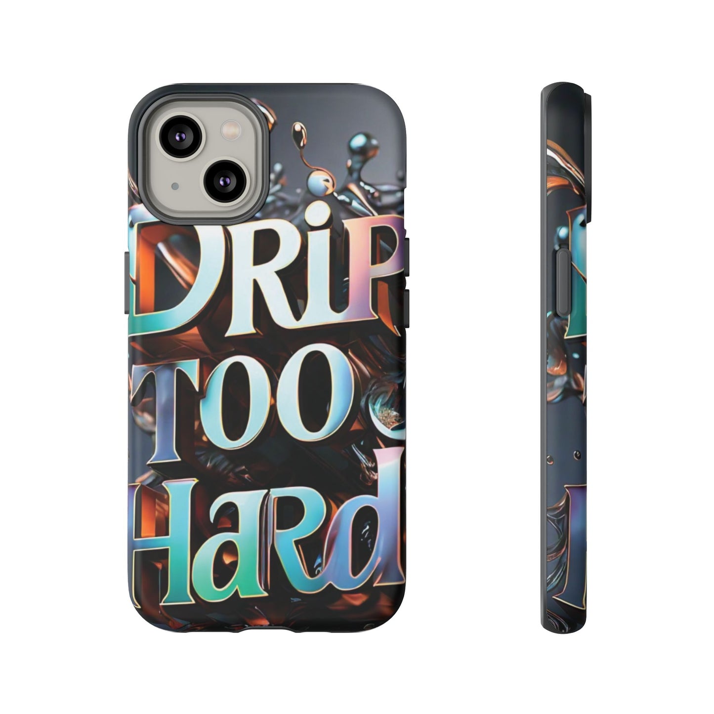 "Drip Too Hard" - Tough Cases