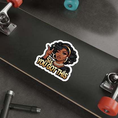 Sis, You Got This - Die-Cut Sticker
