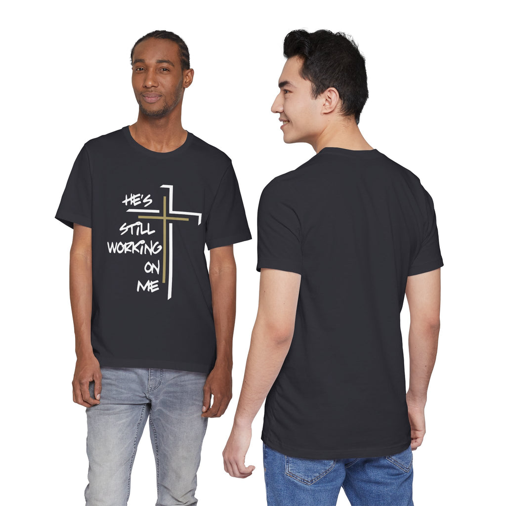 He's Still Working On Me - Unisex Jersey Short Sleeve Tee