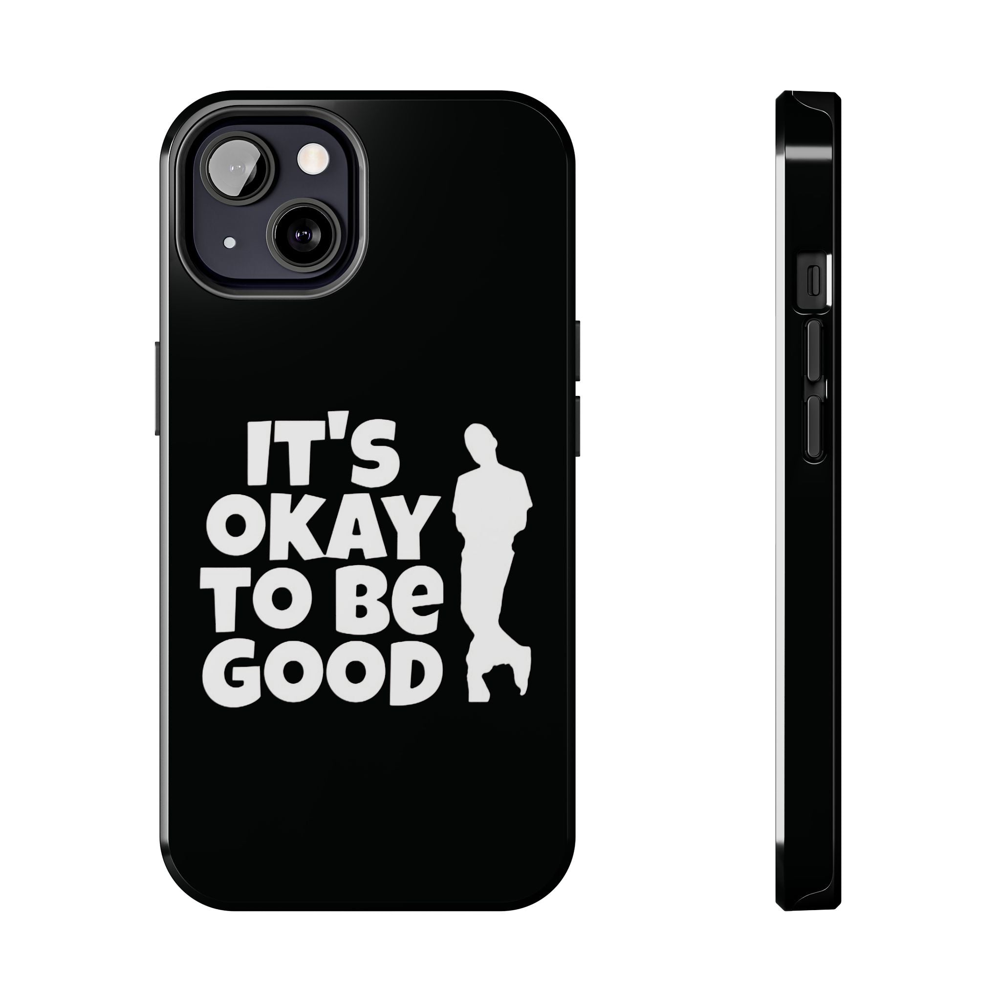 It's Okay To Be Good - Tough Phone Cases