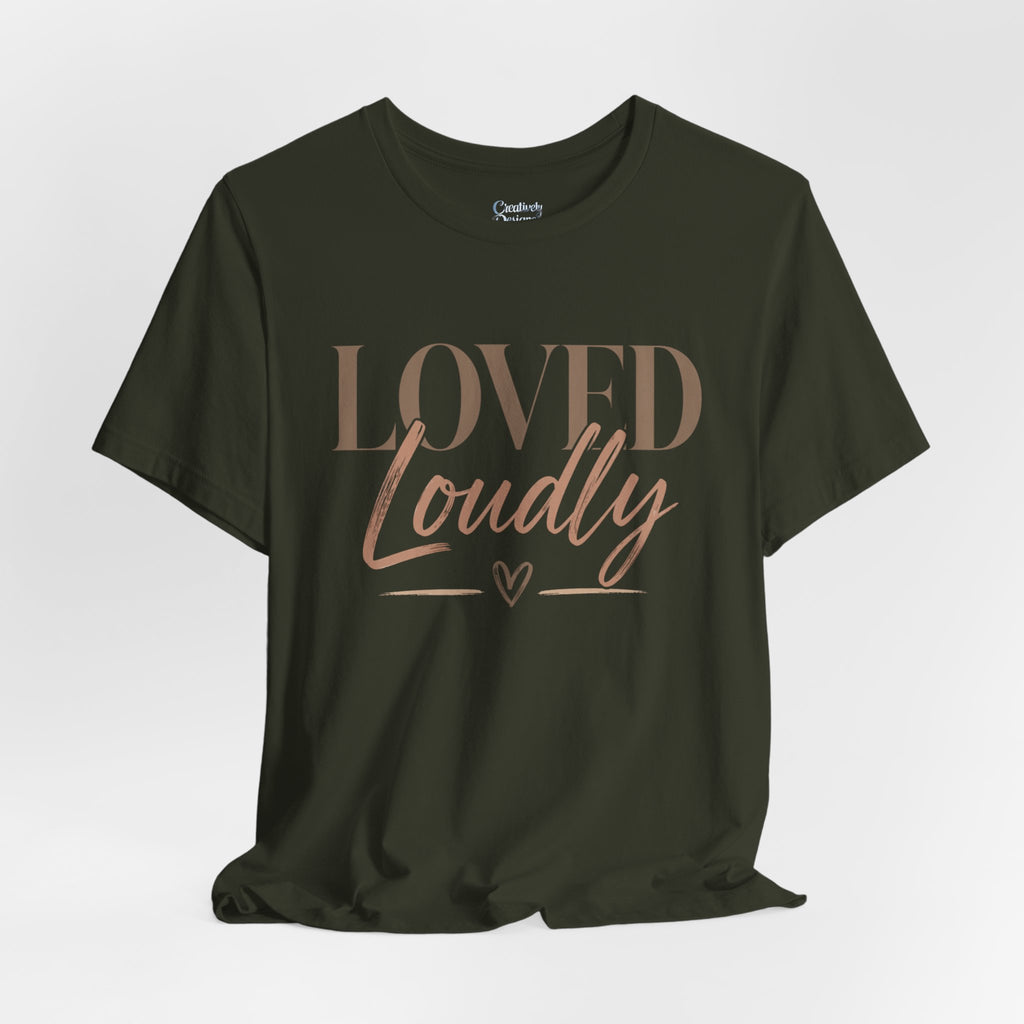 Loved Loudly - Jersey Short Sleeve Tee
