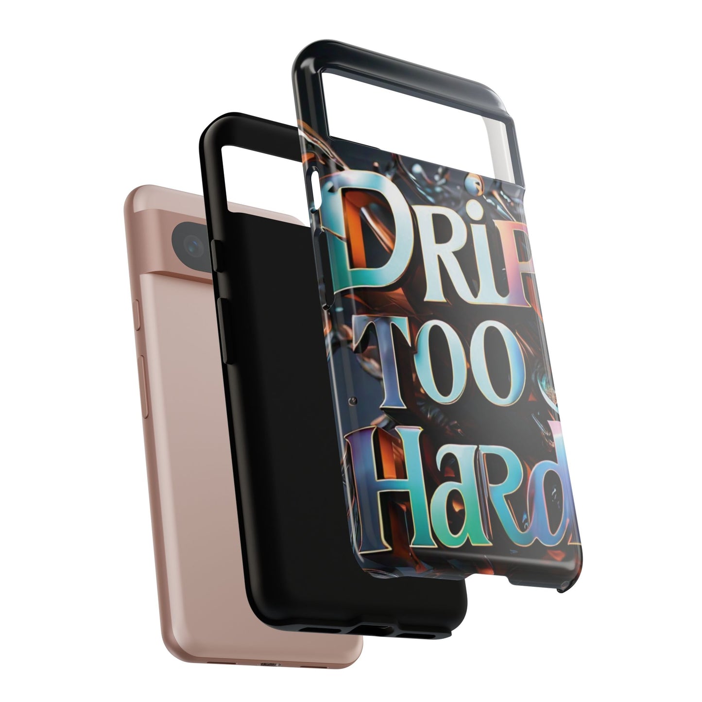 "Drip Too Hard" - Tough Cases