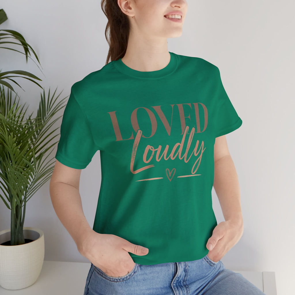 Loved Loudly - Jersey Short Sleeve Tee