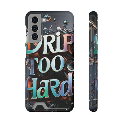 "Drip Too Hard" - Phone Case With Card Holder