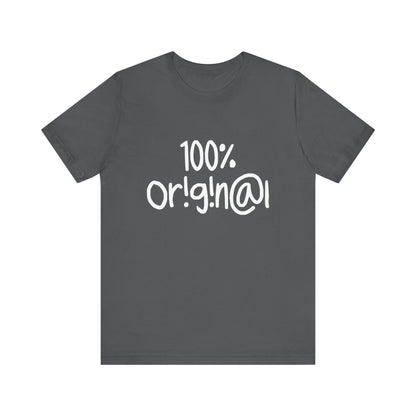 100% Or!g!n@l - Unisex Jersey Short Sleeve Tee