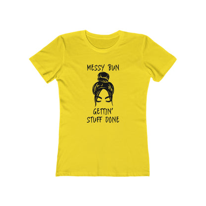 "Messy Bun, Gettin' Stuff Done" - The Boyfriend Tee for Women