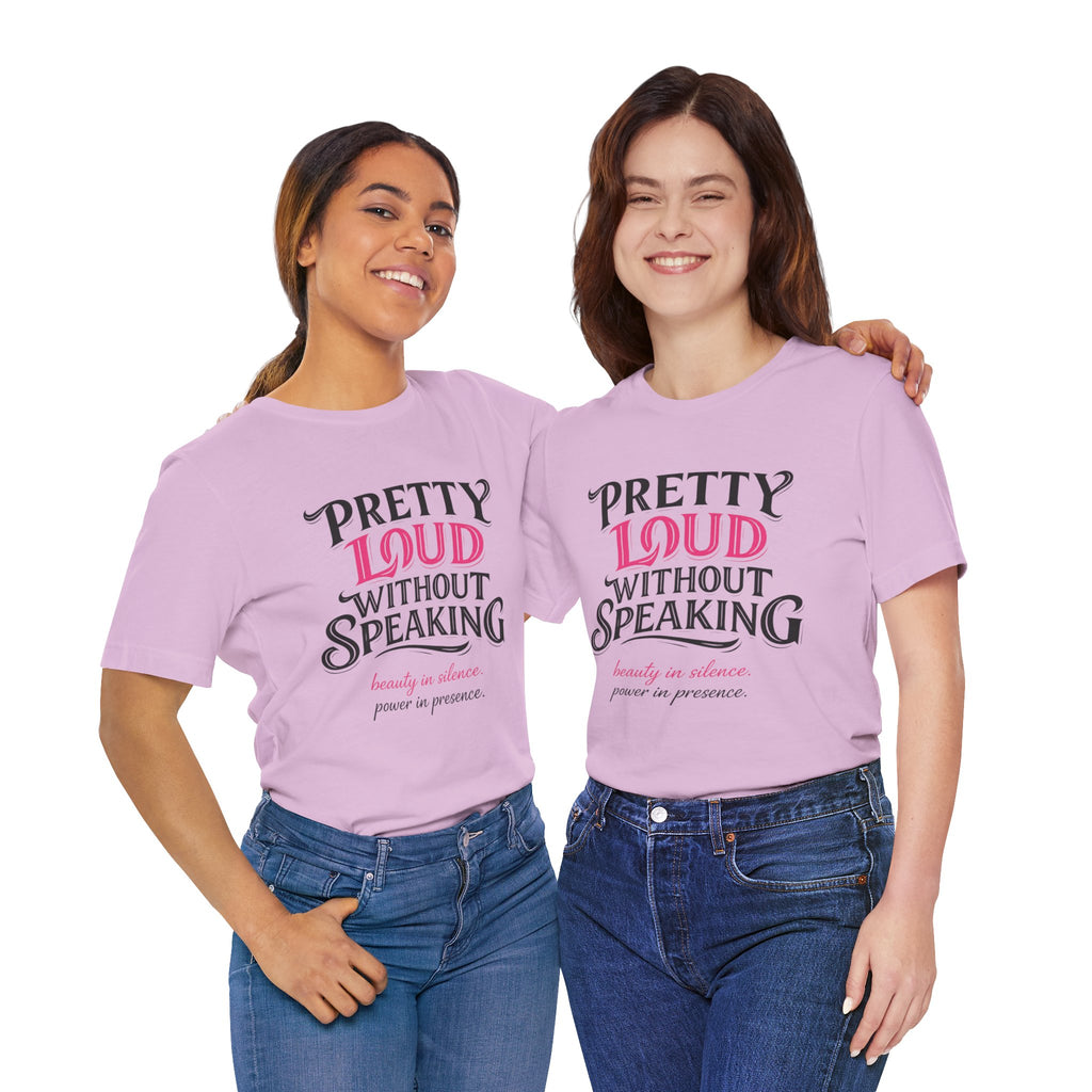 Pretty Loud Without Speaking - Jersey Short Sleeve Tee