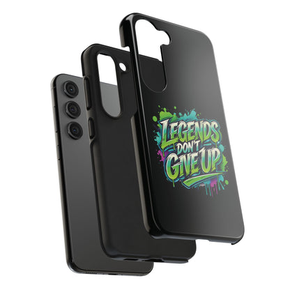 Legends Don't Give Up - Tough Phone Cases