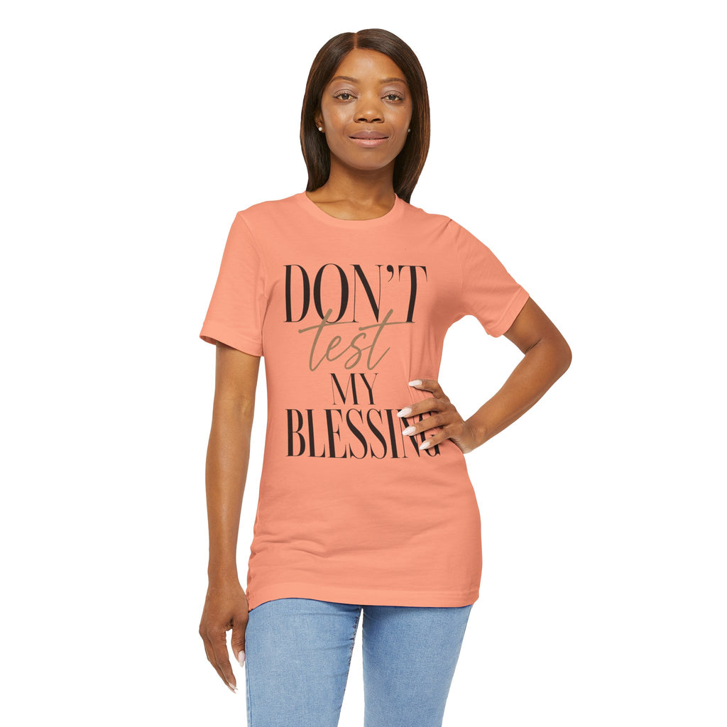 Don’t Test My Blessing Tee - Jersey Short Sleeve Tee