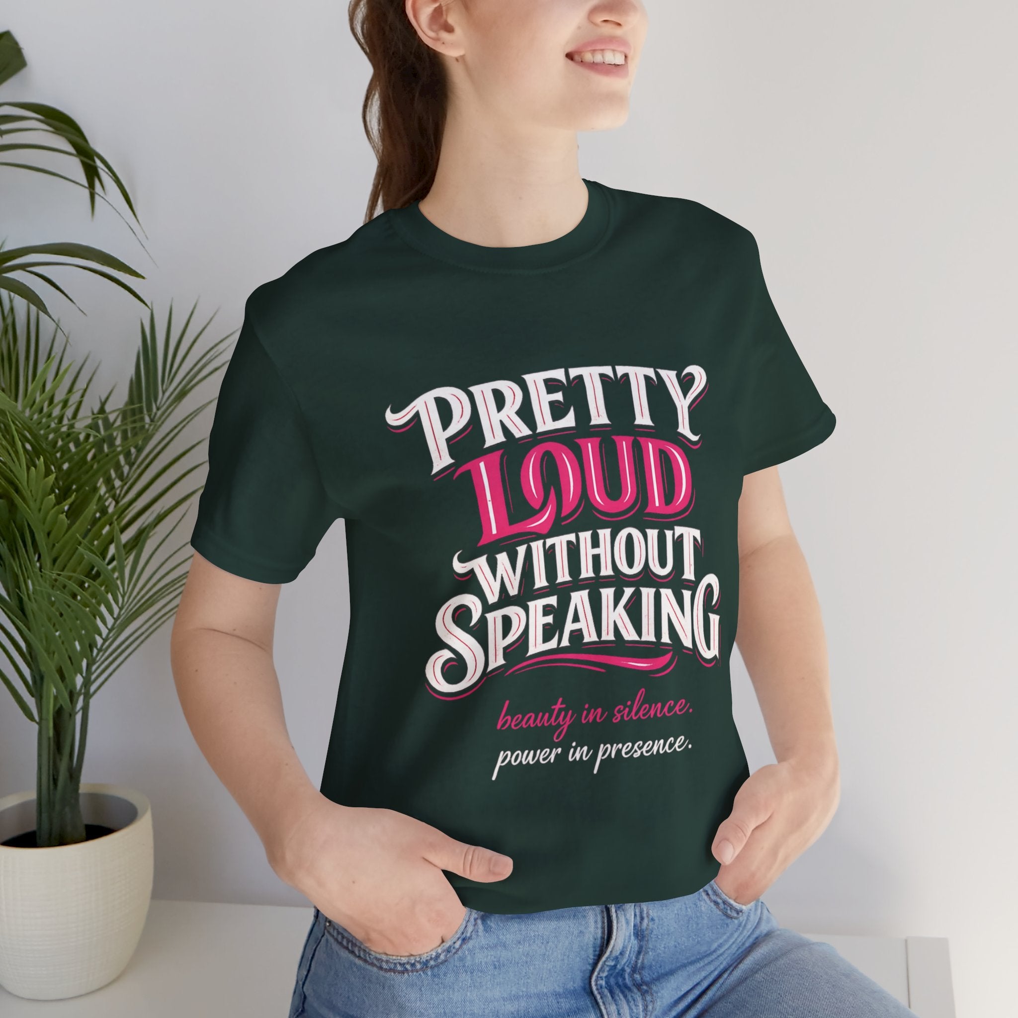 Pretty Loud Without Speaking - Jersey Short Sleeve Tee
