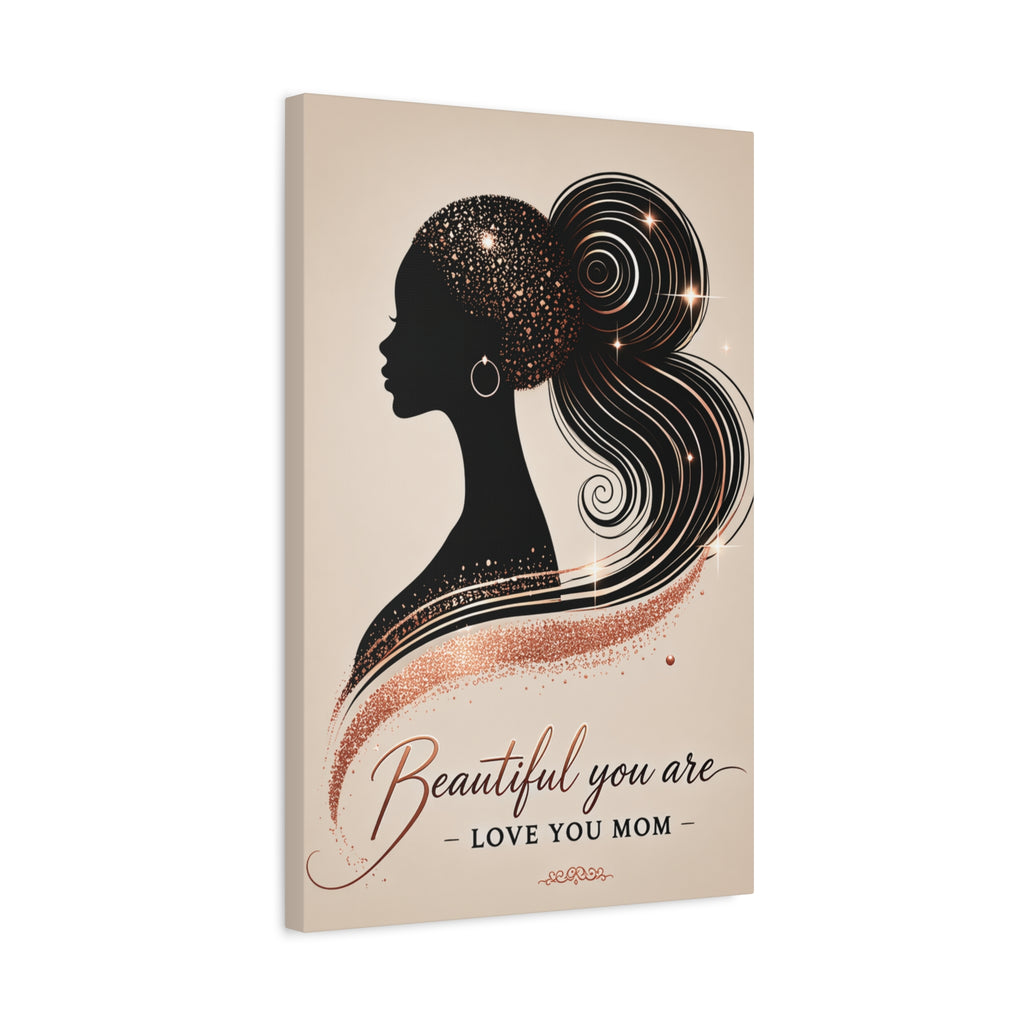 Beautiful You Are – Love You Mom - Matte Canvas Wall Art