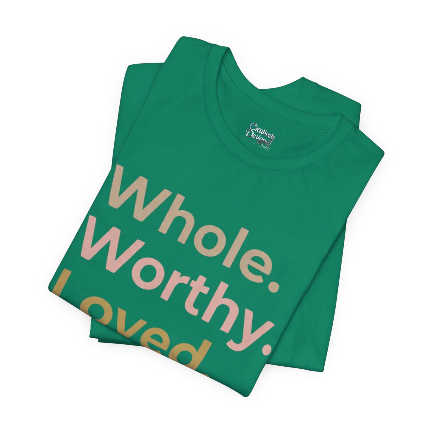 Whole. Worthy. Loved. – Unisex Tee