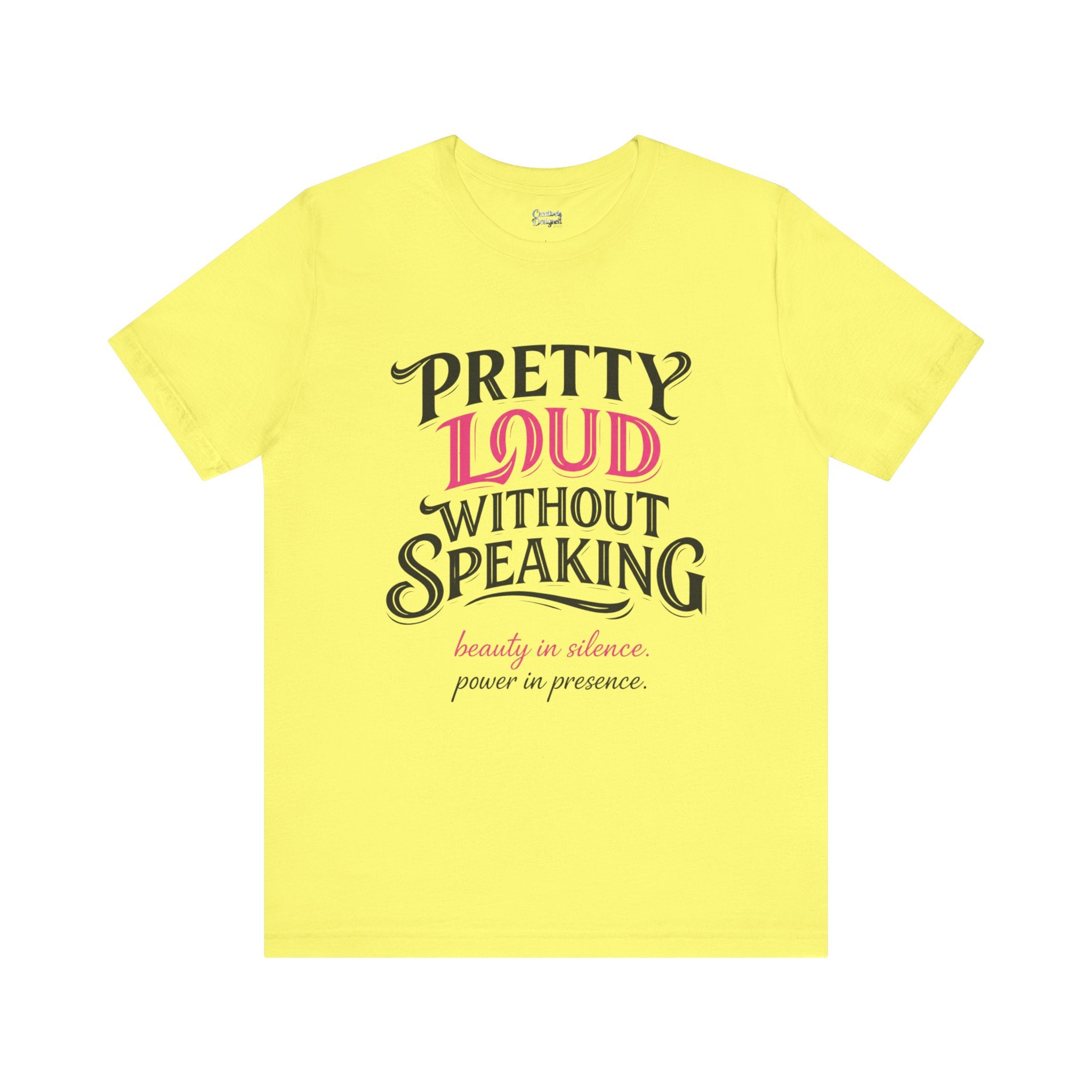 Pretty Loud Without Speaking - Jersey Short Sleeve Tee