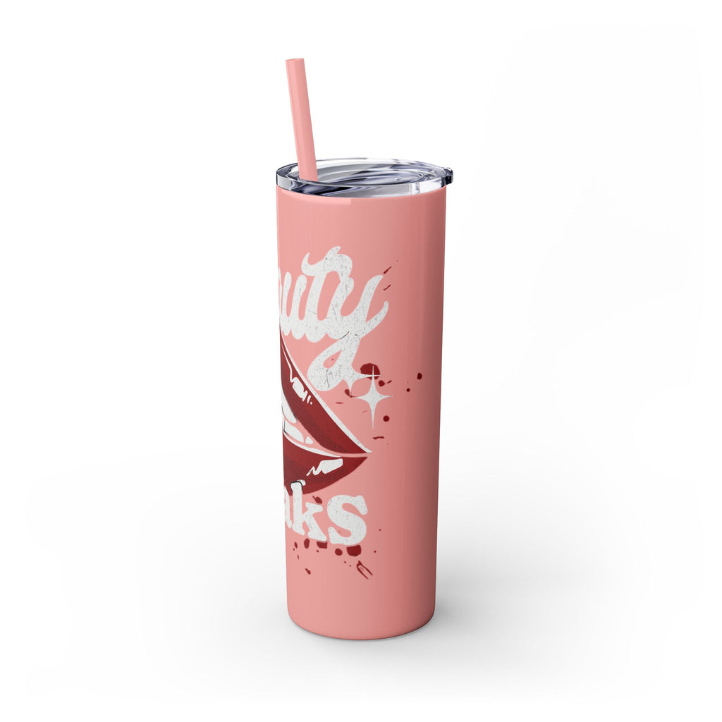 Beauty Speaks - Skinny Tumbler with Straw, 20oz