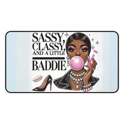 "Sassy, Classy, and a Little Baddie" - Desk Mat