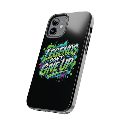 Legends Don't Give Up - Tough Phone Cases