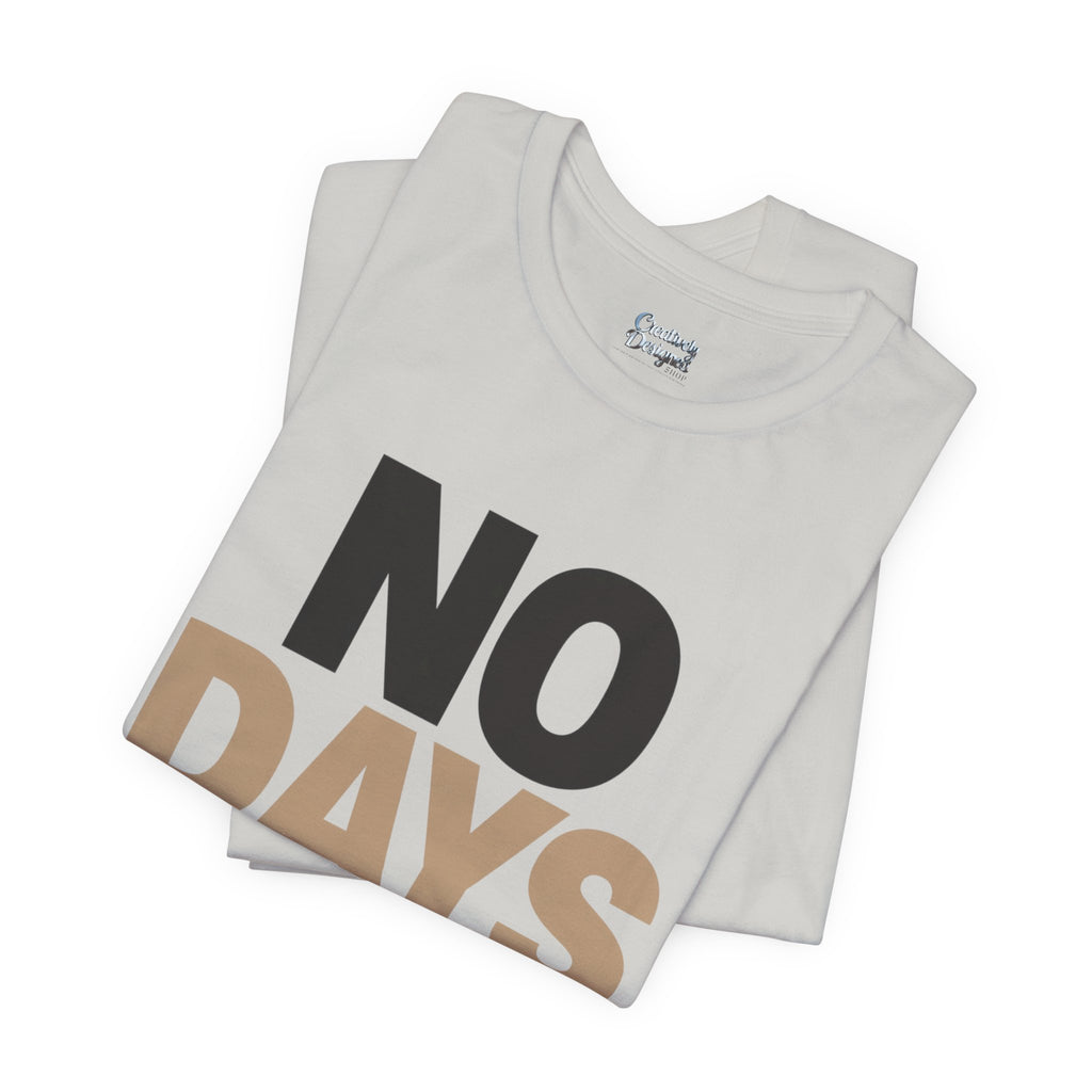 No Days Off - Jersey Short Sleeve Tee
