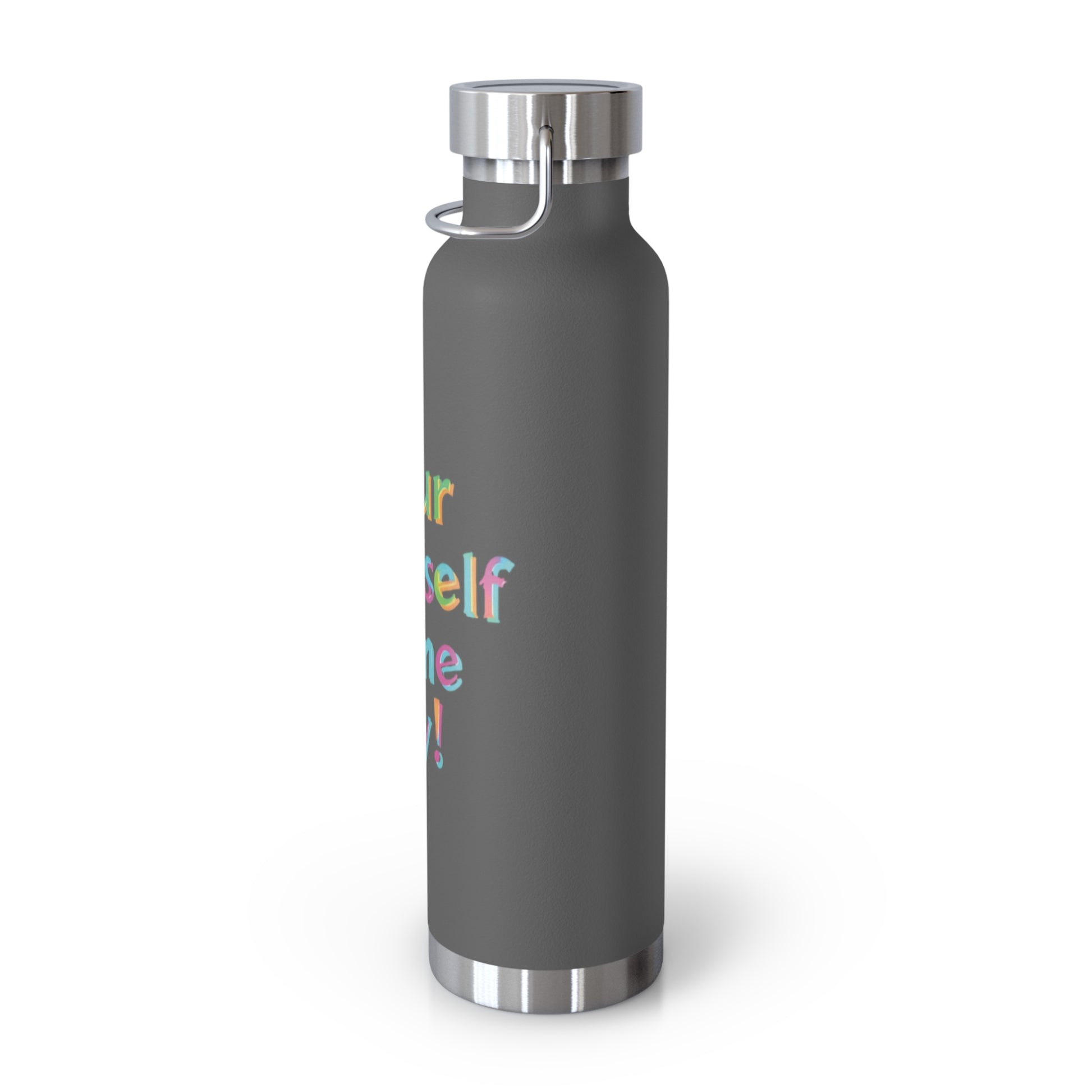 "Pour Yourself Some Joy!" - Copper Vacuum Insulated Bottle, 22oz - Creatively Designed Shop