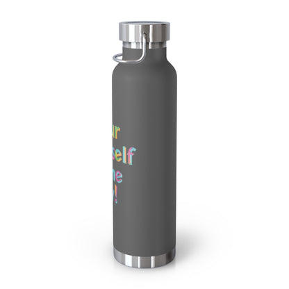 "Pour Yourself Some Joy!" - Copper Vacuum Insulated Bottle, 22oz - Creatively Designed Shop