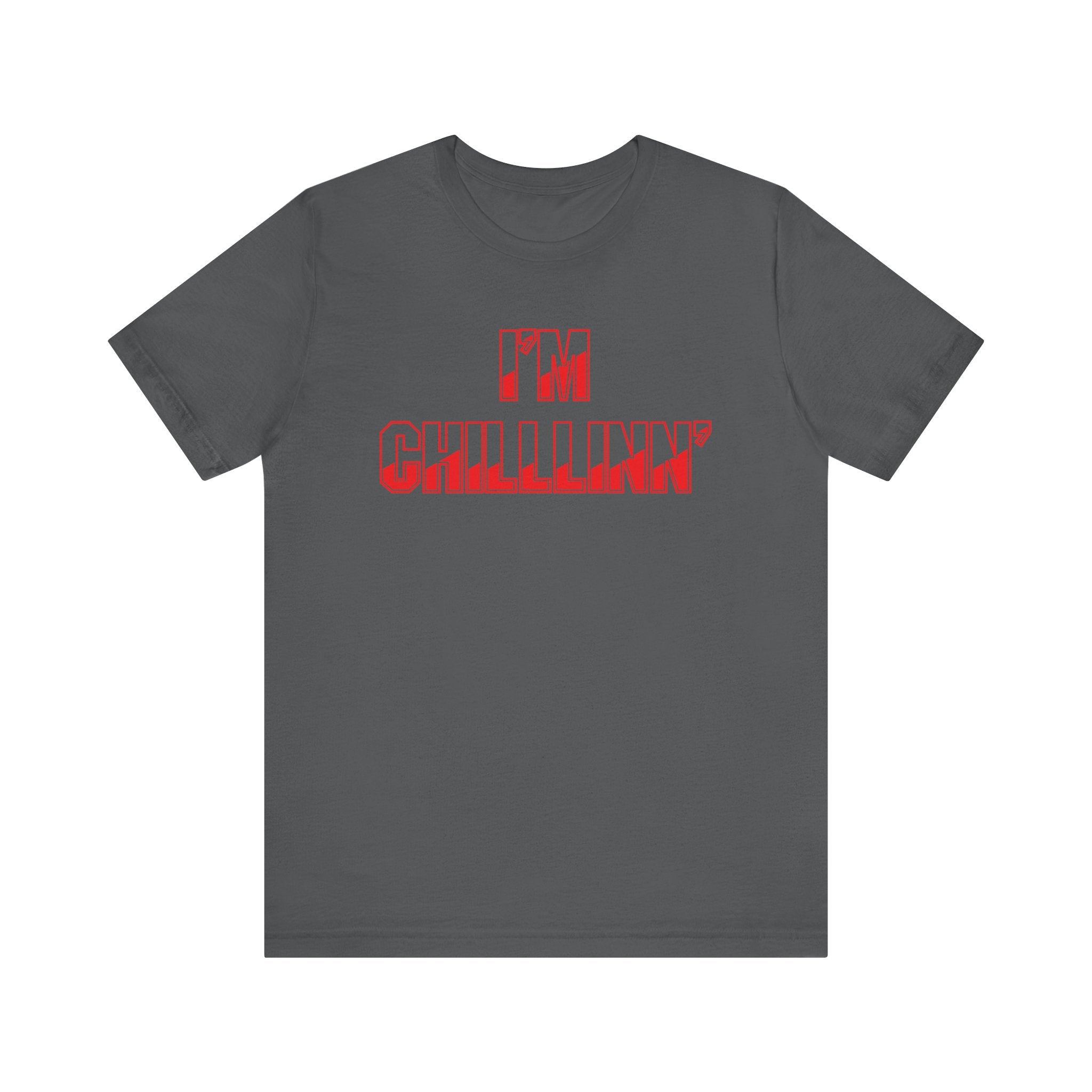 "I'M CHILLLINN" (Red) - Unisex Jersey Short Sleeve Tee