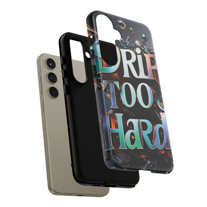 "Drip Too Hard" - Tough Cases