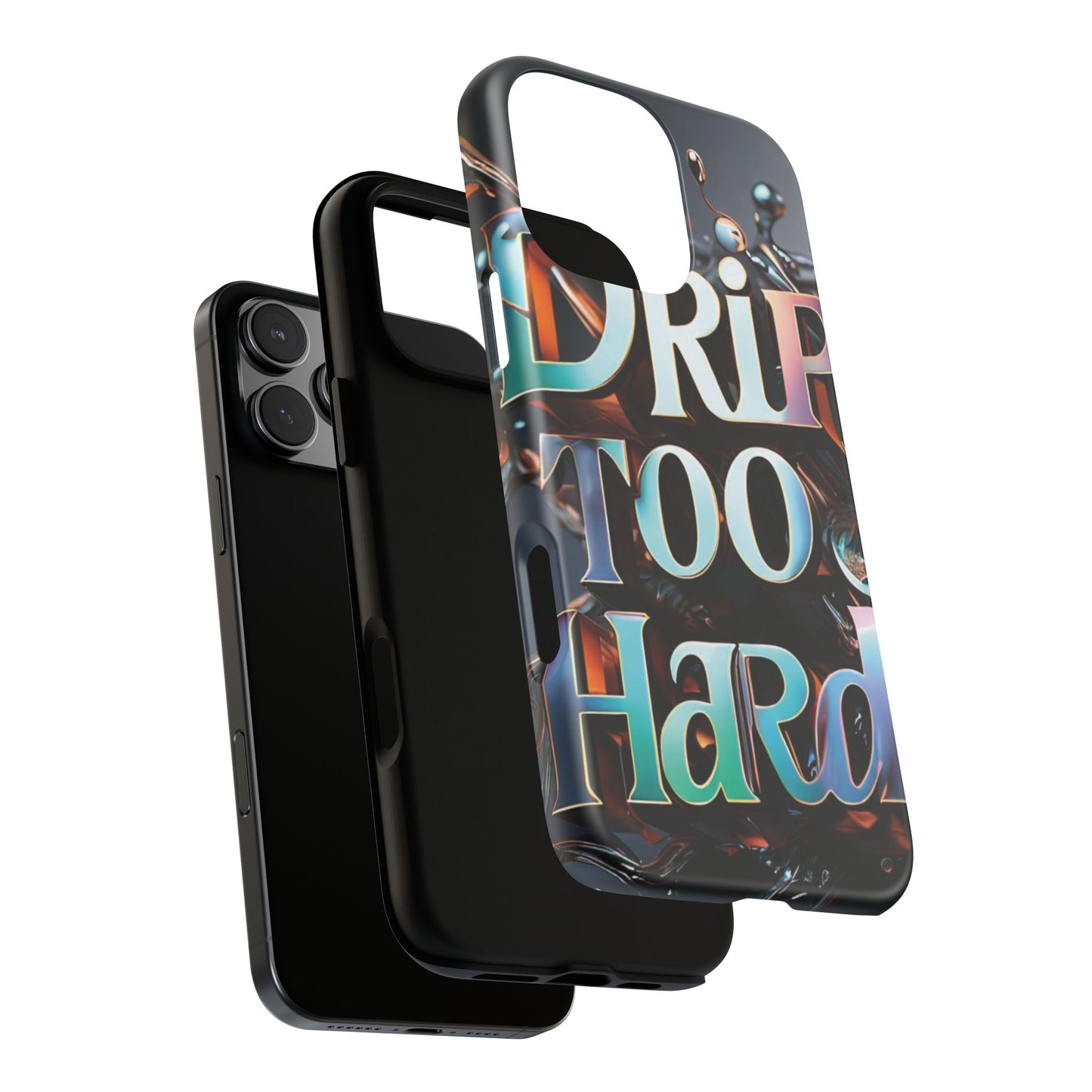 "Drip Too Hard" - Tough Cases