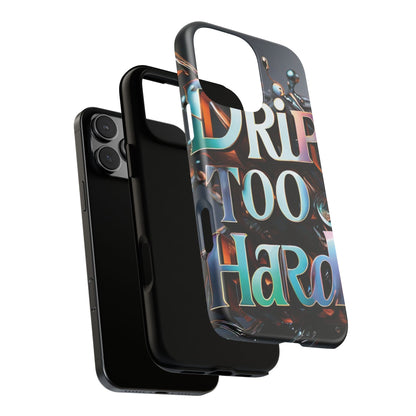 "Drip Too Hard" - Tough Cases