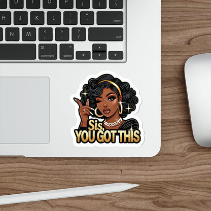 Sis, You Got This - Die-Cut Sticker