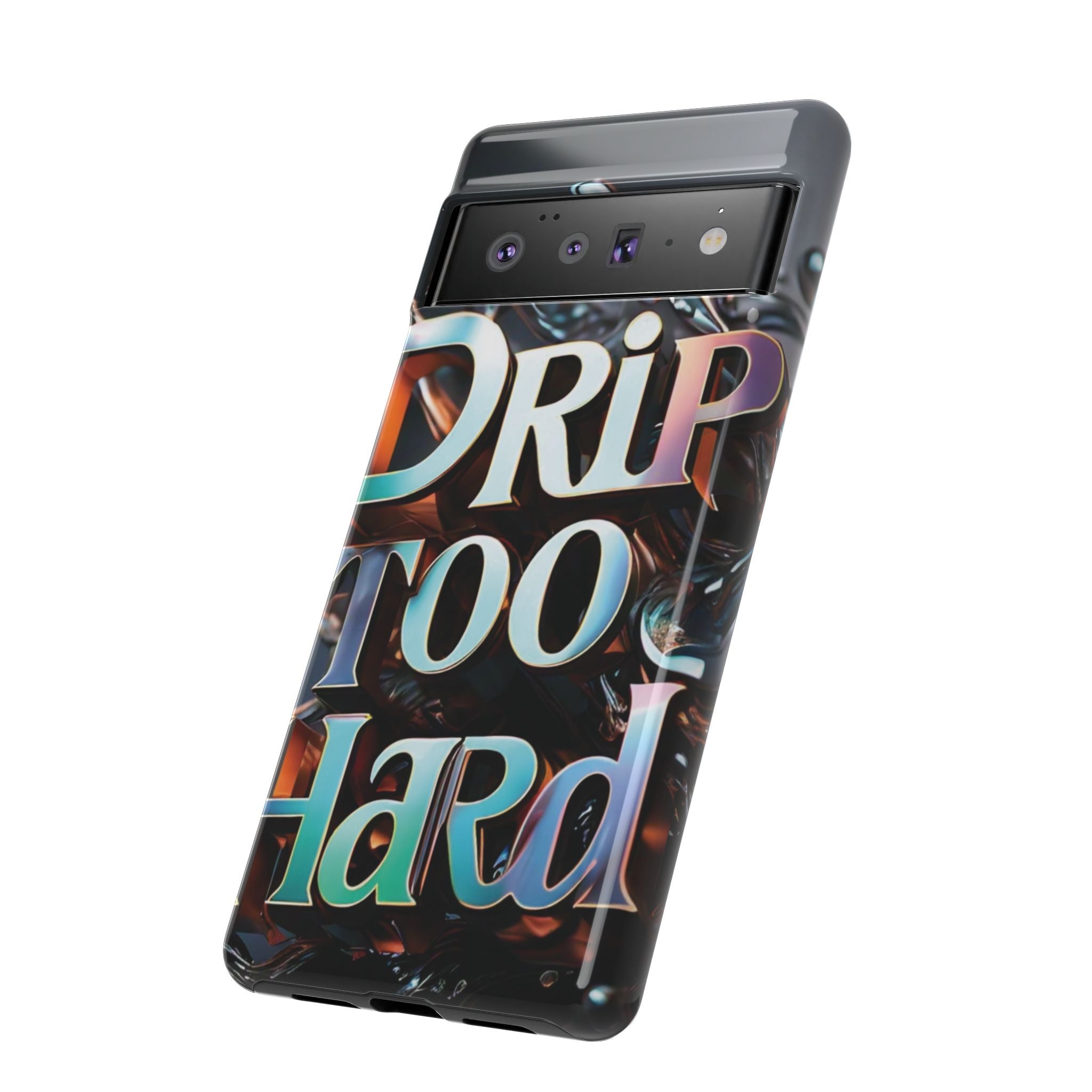 "Drip Too Hard" - Tough Cases