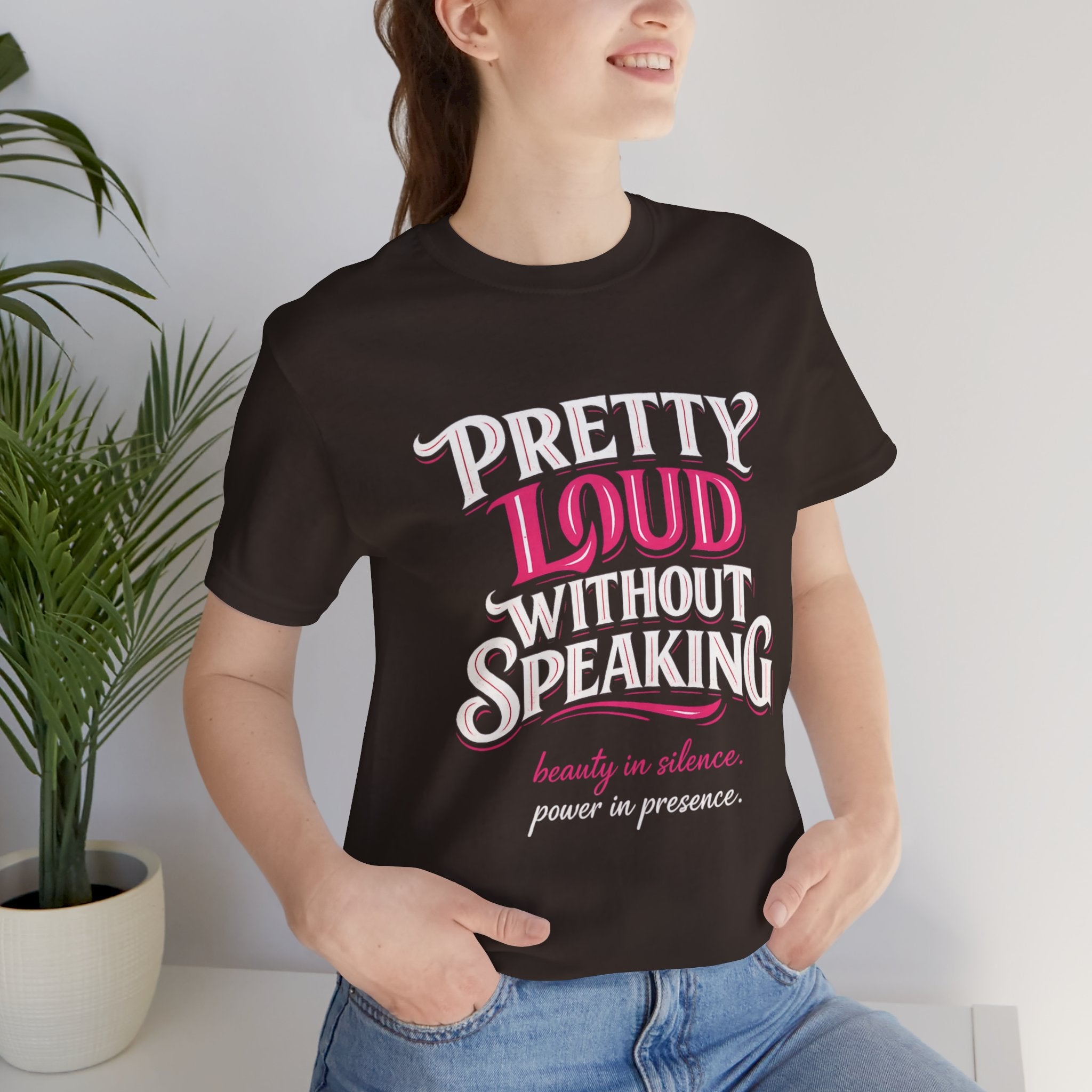 Pretty Loud Without Speaking - Jersey Short Sleeve Tee