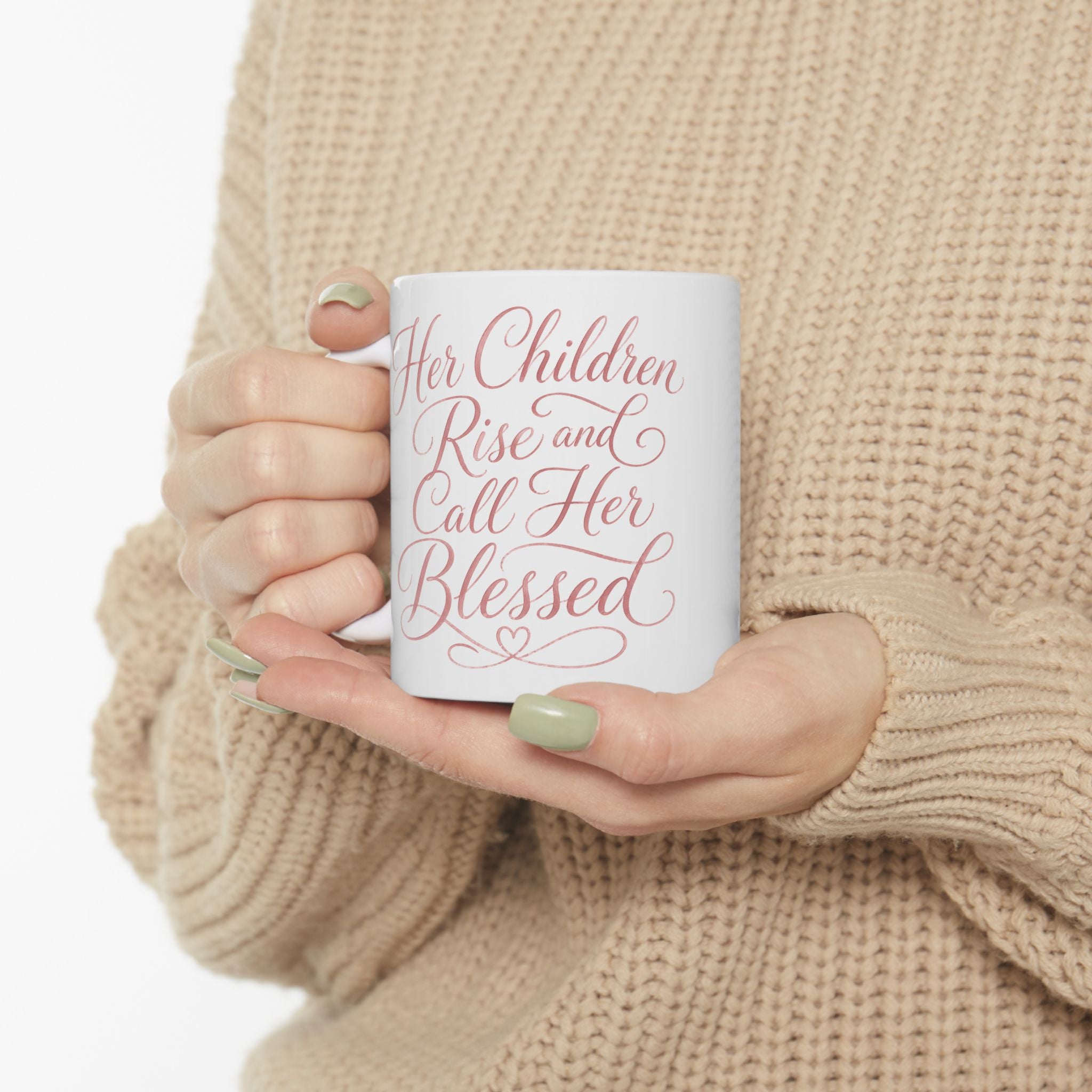 Her Children Rise And Call Her Blessed – Ceramic Coffee Mug