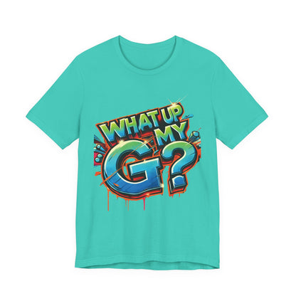 "What Up My G?" - Unisex Jersey Short Sleeve Tee