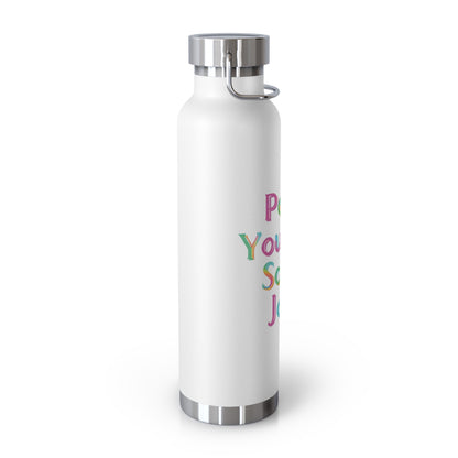 "Pour Yourself Some Joy!" - Copper Vacuum Insulated Bottle, 22oz - Creatively Designed Shop