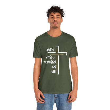 He's Still Working On Me - Unisex Jersey Short Sleeve Tee