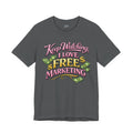 Keep Watching. I Love Free Marketing - Jersey Short Sleeve Tee
