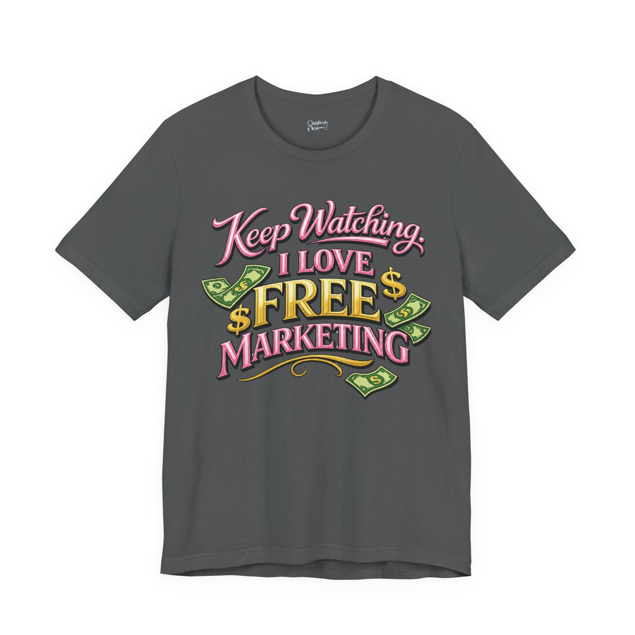 Keep Watching. I Love Free Marketing - Jersey Short Sleeve Tee