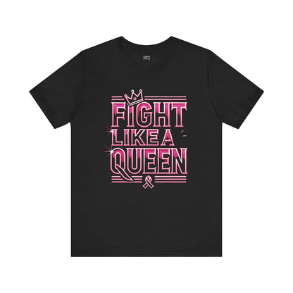 Fight Like A Queen - Unisex Jersey Short Sleeve Tee