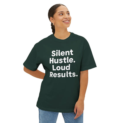 Silent Hustle. Loud Results. - Unisex Oversized Boxy Tee