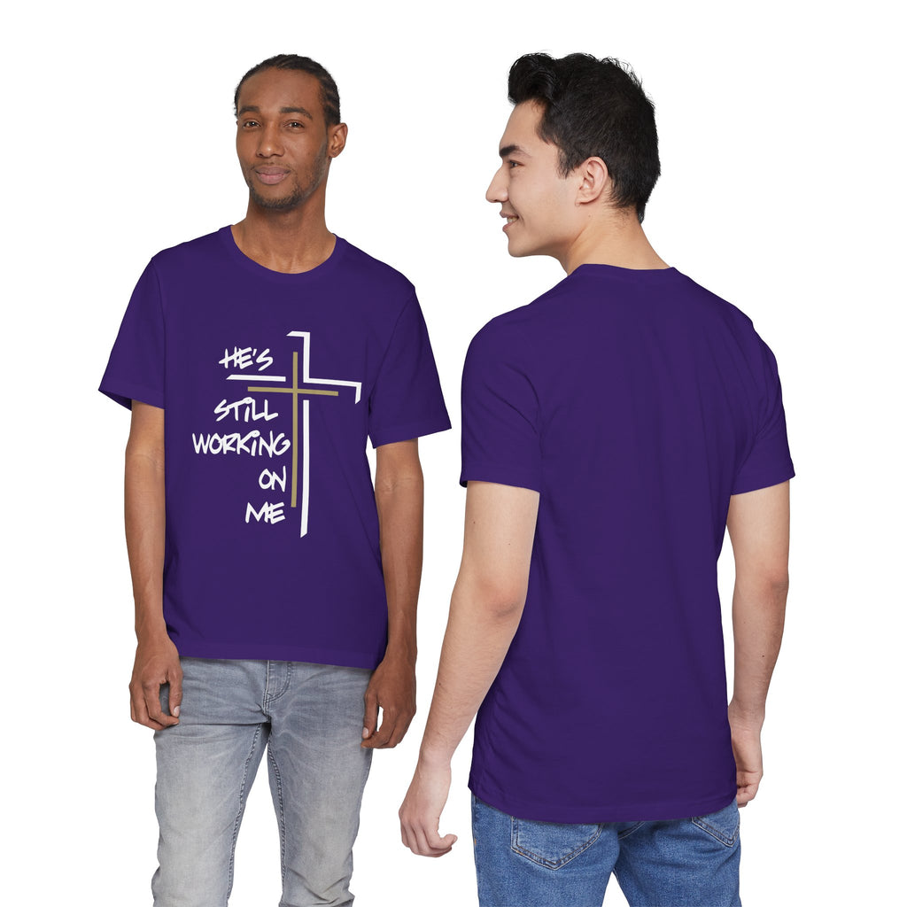 He's Still Working On Me - Unisex Jersey Short Sleeve Tee