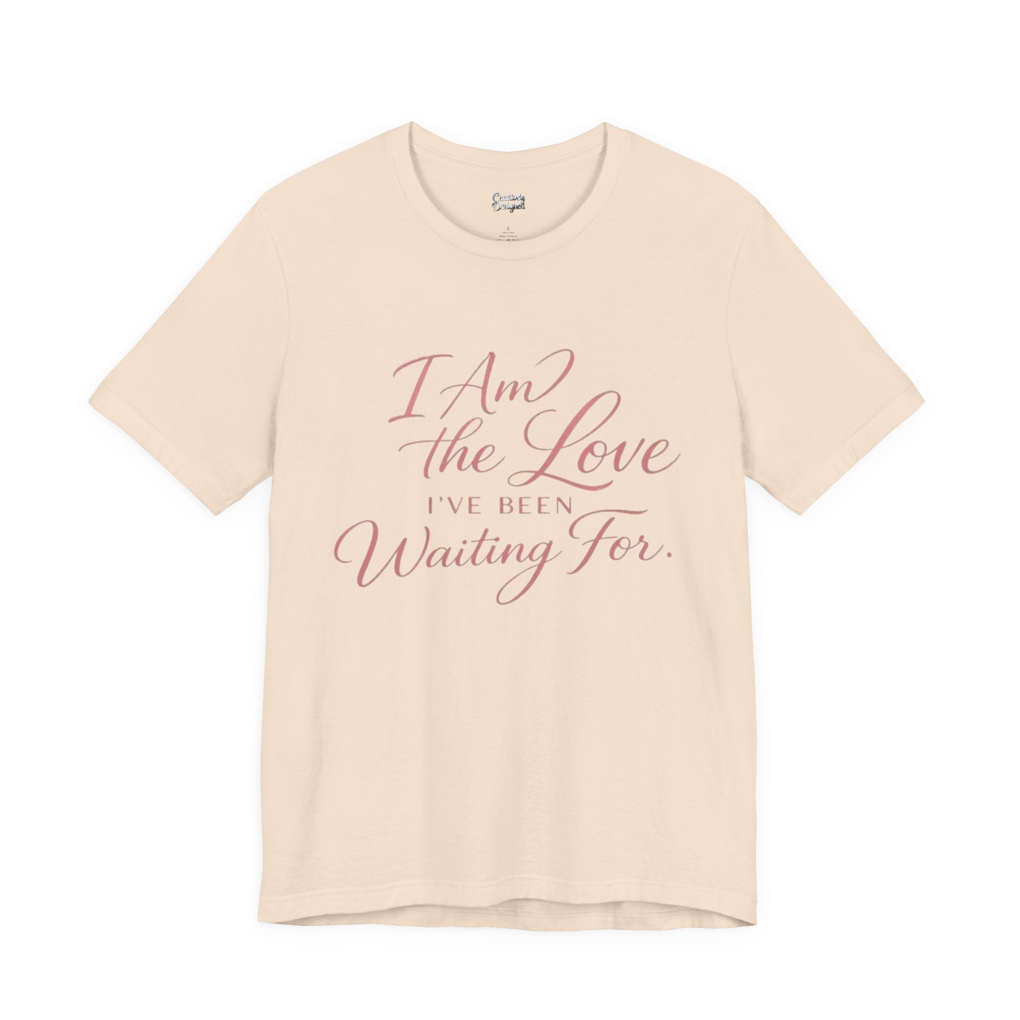 I Am the Love I’ve Been Waiting For – Unisex Tee