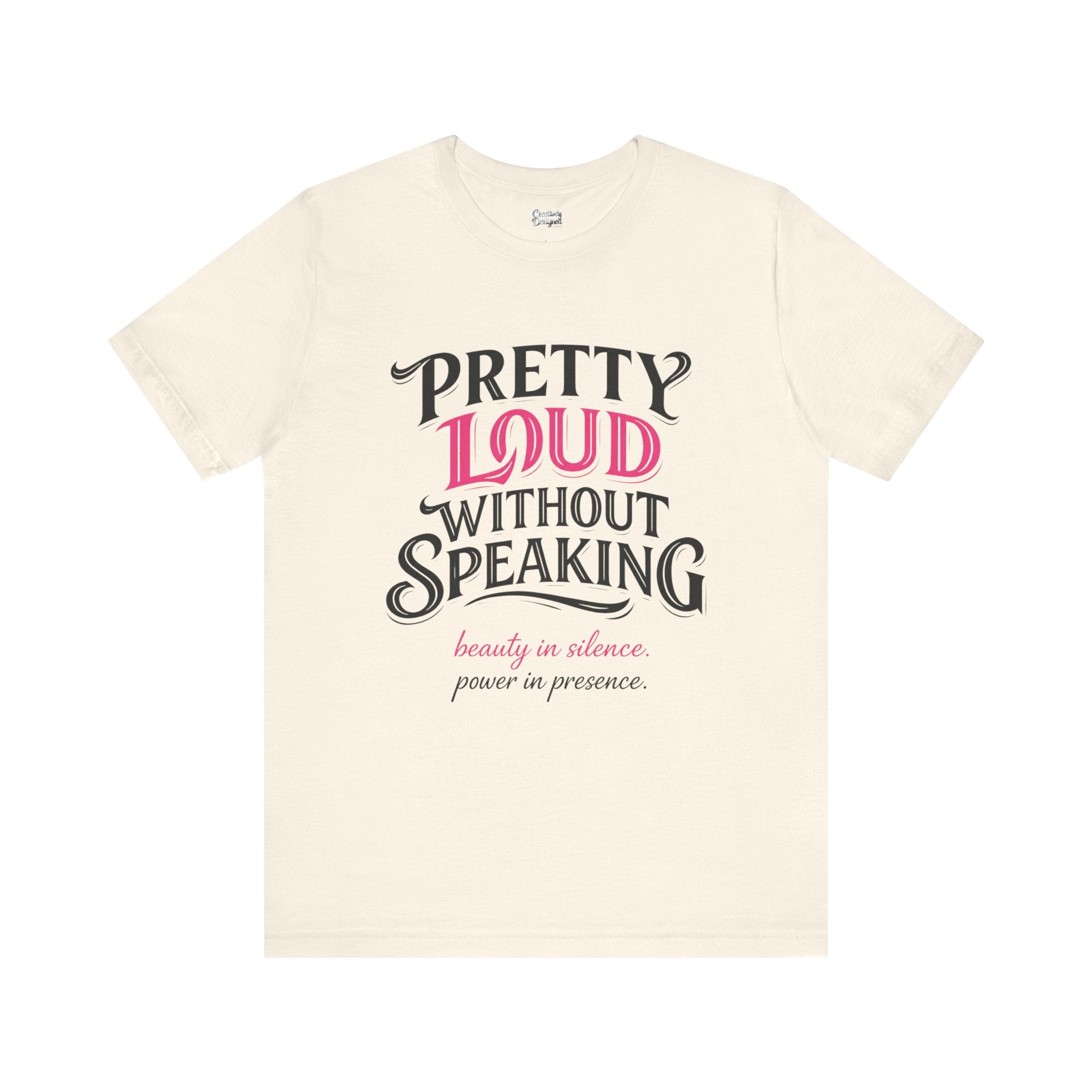 Pretty Loud Without Speaking - Jersey Short Sleeve Tee